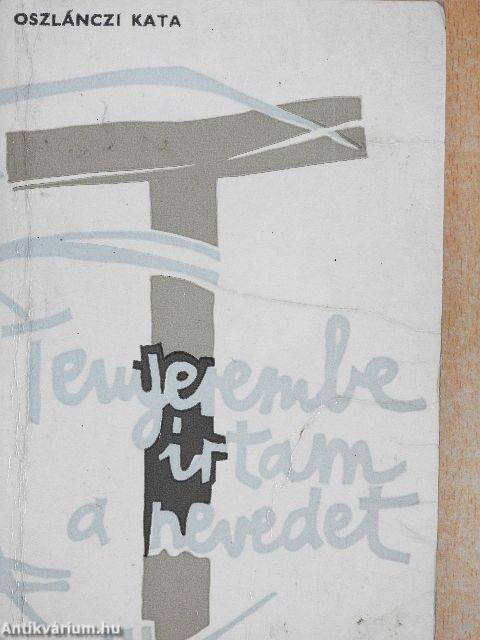 Tenyerembe írtam a nevedet