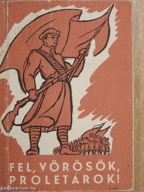 Fel, vörösök, proletárok!