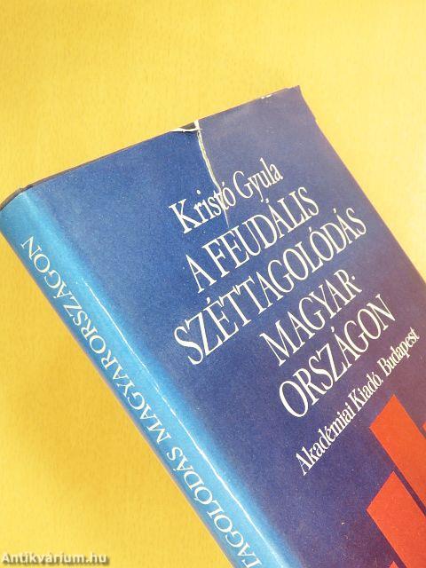 A feudális széttagolódás Magyarországon