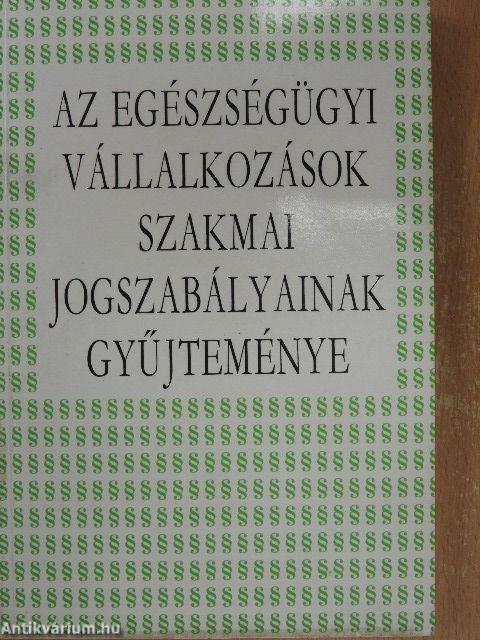 Az egészségügyi vállalkozások szakmai jogszabályainak gyűjteménye