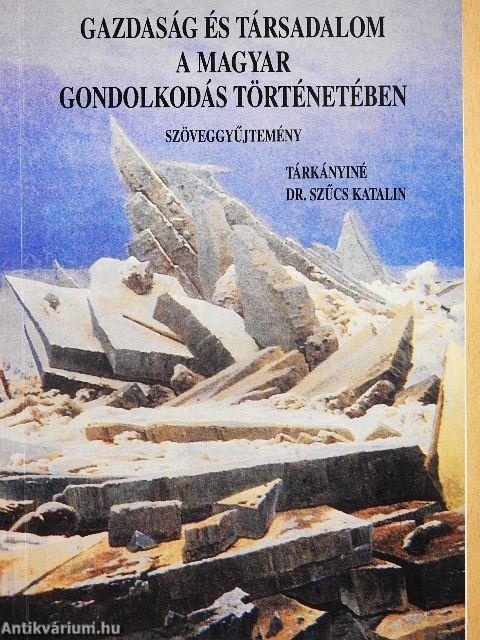 Gazdaság és társadalom a magyar gondolkodás történetében