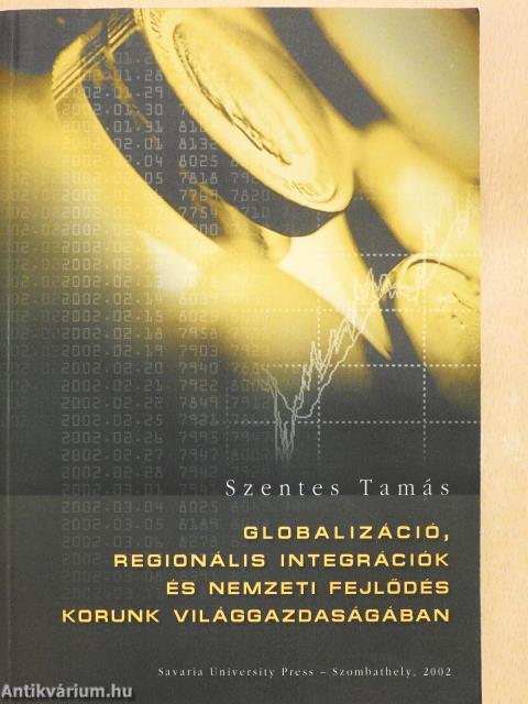 Globalizáció, regionális integrációk és nemzeti fejlődés korunk világgazdaságában (dedikált példány)