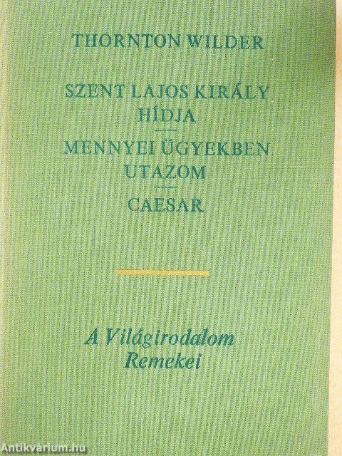 Szent Lajos király hídja/Mennyei ügyekben utazom/Caesar