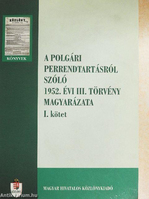 A polgári perrendtartásról szóló 1952. évi III. törvény magyarázata I-III.