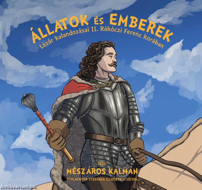 Állatok és emberek - Lázár kalandozásai II. Rákóczi Ferenc korában