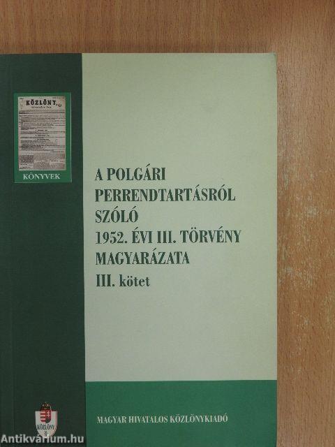 A polgári perrendtartásról szóló 1952. évi III. törvény magyarázata I-III.