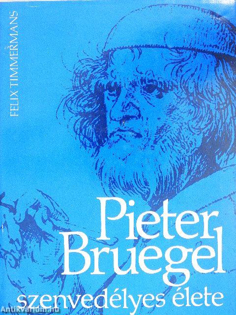 Pieter Bruegel szenvedélyes élete