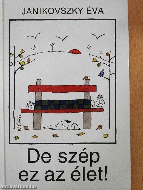 De szép ez az élet!