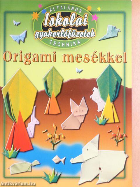 Általános iskolai gyakorlófüzetek - Technika - Origami mesékkel