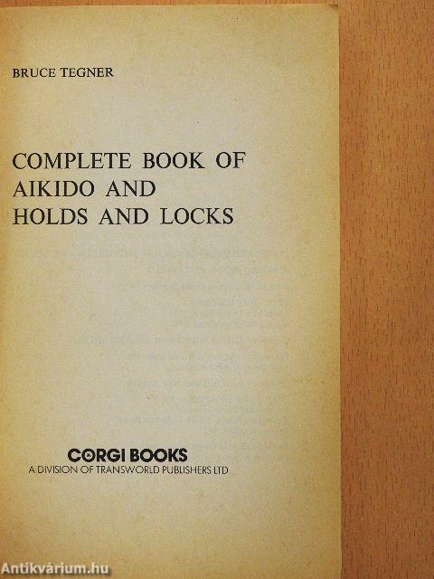Complete Book of Aikido and Holds and Locks