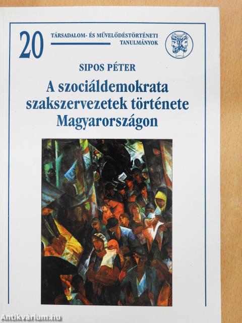 A szociáldemokrata szakszervezetek története Magyarországon (dedikált példány)