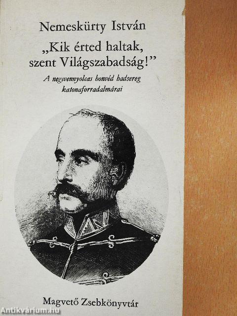 "Kik érted haltak, szent Világszabadság!"