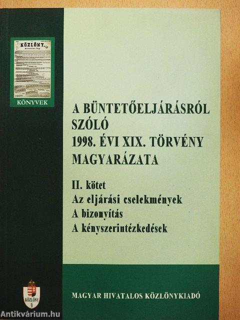 A büntetőeljárásról szóló 1998. évi XIX. törvény magyarázata II.
