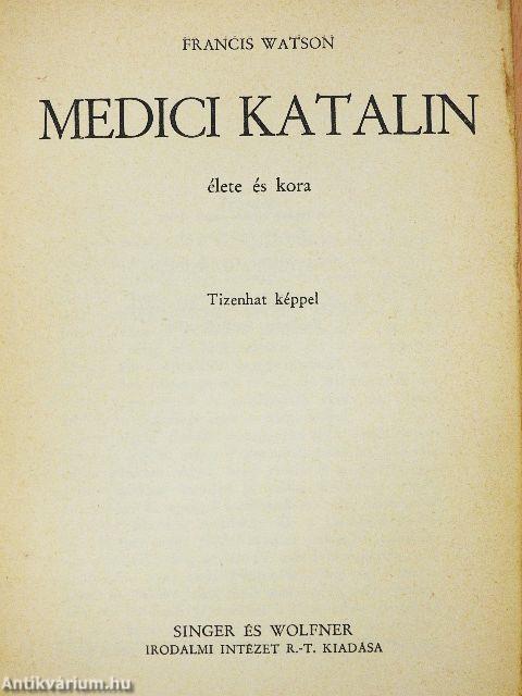 Medici Katalin élete és kora