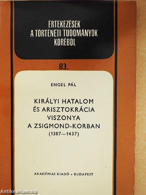 Királyi hatalom és arisztokrácia viszonya a Zsigmond-korban (1387-1437)