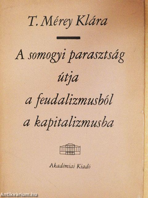 A somogyi parasztság útja a feudalizmusból a kapitalizmusba
