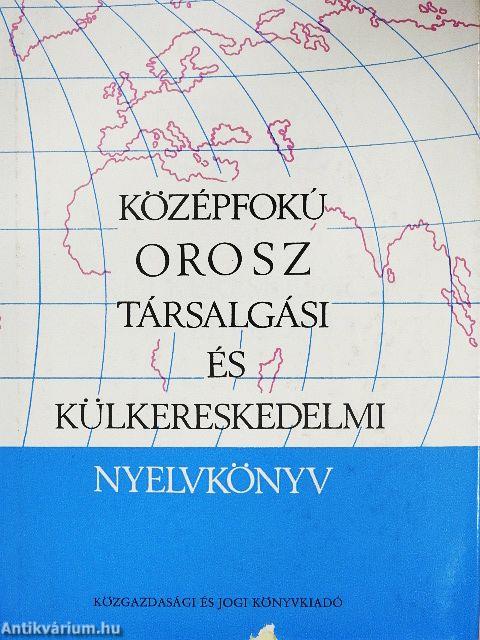 Középfokú orosz társalgási és külkereskedelmi nyelvkönyv