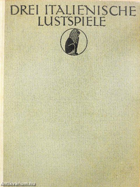 Drei italienische Lustspiele aus der Zeit der Renaissance