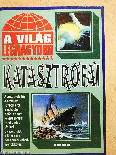 A világ legnagyobb katasztrófái