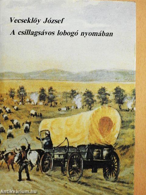 A csillagsávos lobogó nyomában I-II.