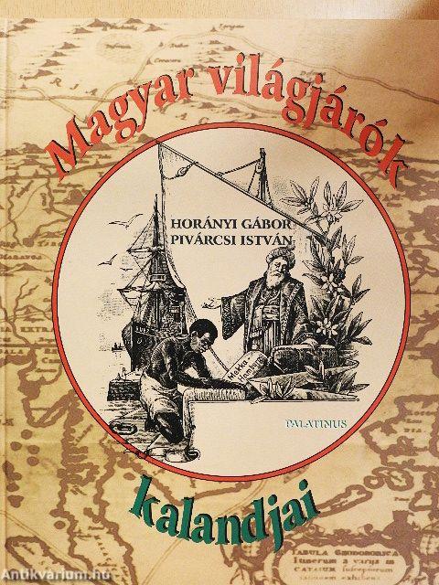 Magyar világjárók kalandjai