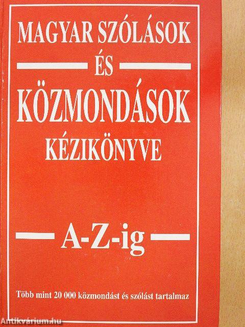 Magyar szólások és közmondások kézikönyve A-Z-ig
