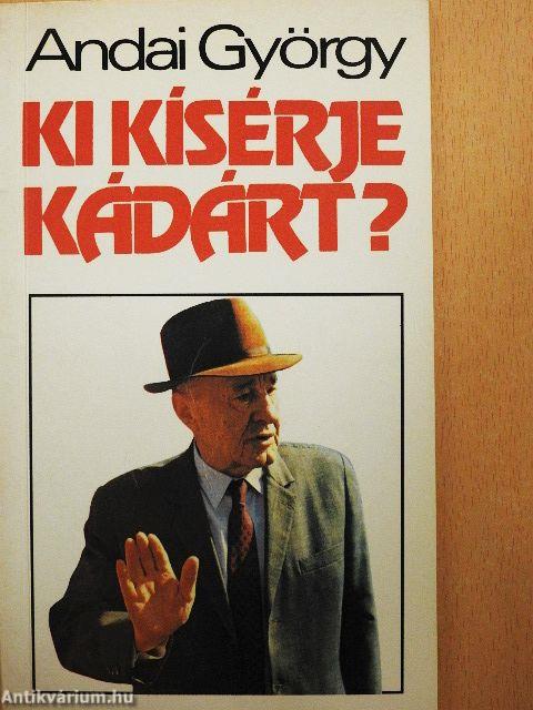 Ki kísérje Kádárt?