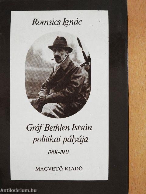 Gróf Bethlen István politikai pályája 1901-1921