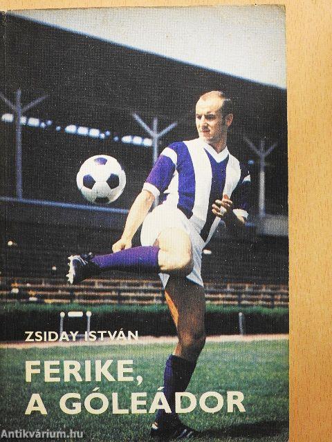 Ferike, a góleádor