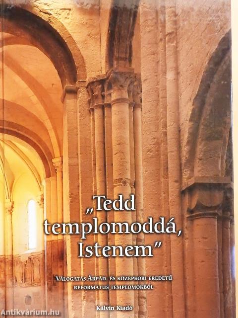 "Tedd templomoddá Istenem" (dedikált példány)