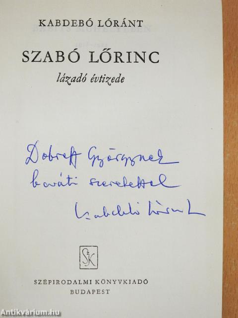 Szabó Lőrinc lázadó évtizede (dedikált példány)