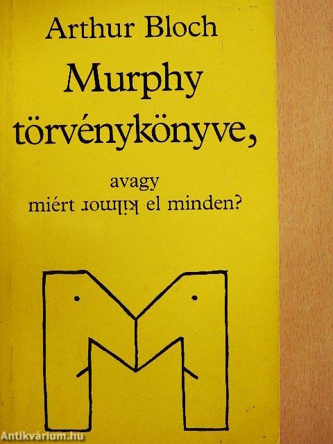 Murphy törvénykönyve, avagy miért romlik el minden?