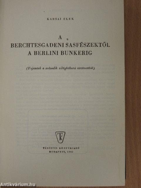 A berchtesgadeni sasfészektől a berlini bunkerig