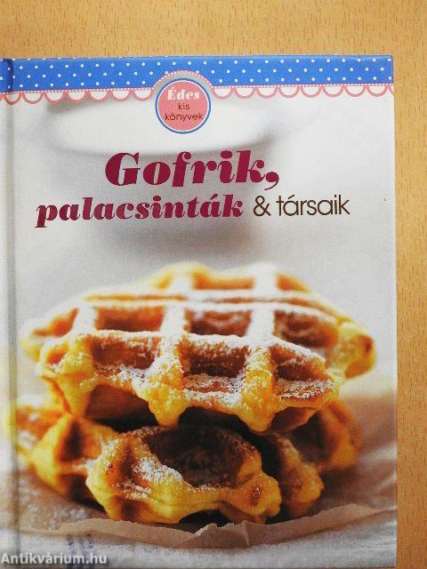 Gofrik, palacsinták & és társaik