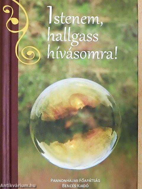 Istenem, hallgass hívásomra!