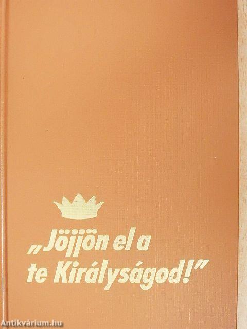 "Jöjjön el a te Királyságod!"