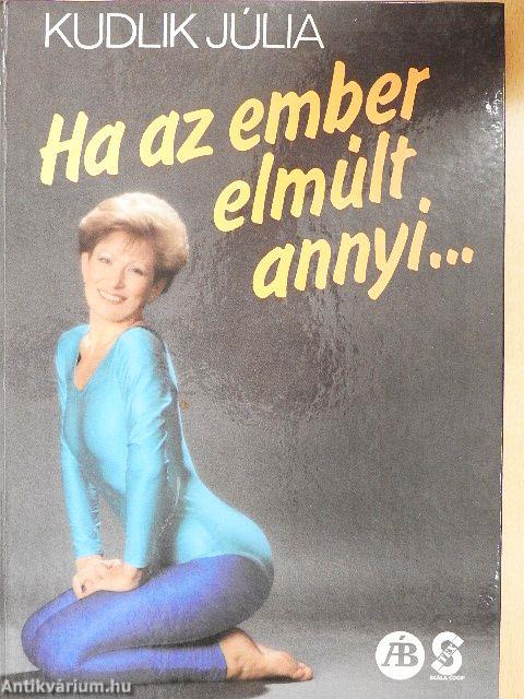 Ha az ember elmúlt annyi...