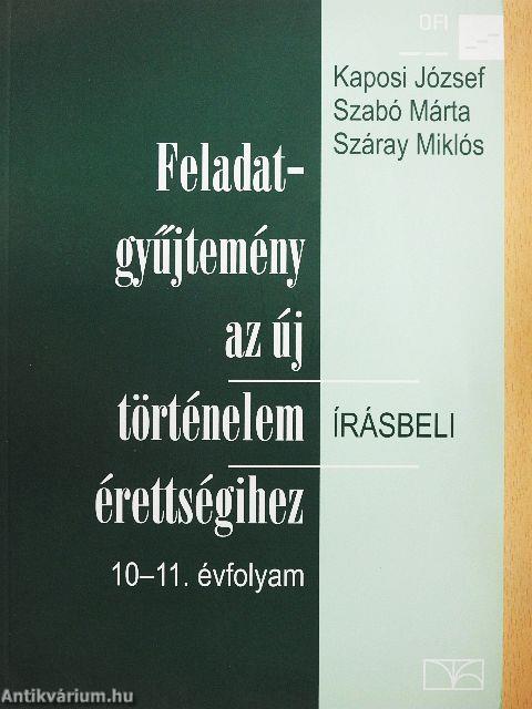 Feladatgyűjtemény az új történelem érettségihez - Írásbeli/10-11. évfolyam