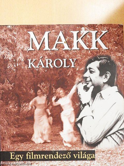 Makk Károly - Egy filmrendező világa