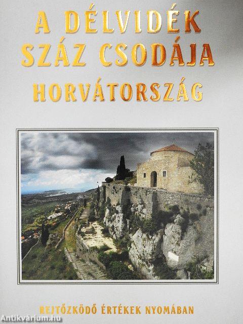 A Délvidék száz csodája - Horvátország