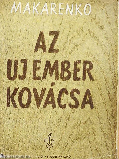 Az új ember kovácsa I-II.