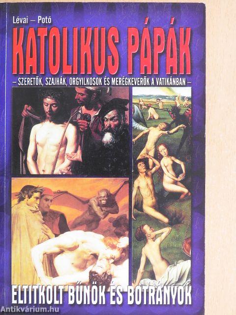 Katolikus pápák - Eltitkolt bűnök és botrányok