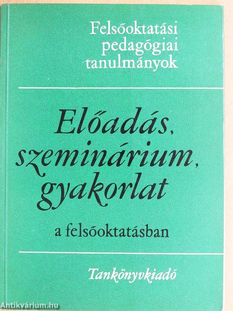 Előadás, szeminárium, gyakorlat a felsőoktatásban
