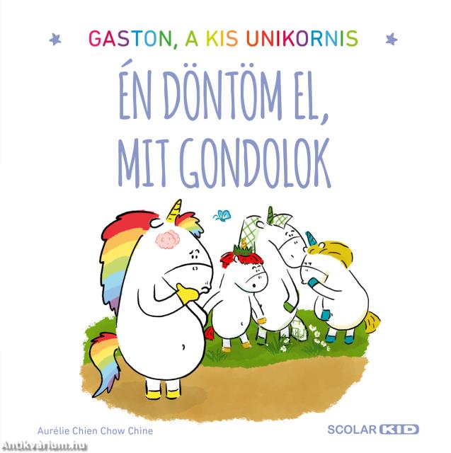 Gaston a kis unikornis - Én döntöm el, mit gondolok
