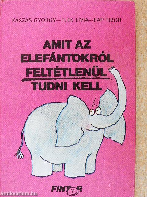 Amit az elefántokról feltétlenül tudni kell