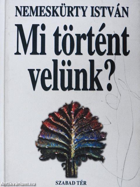 Mi történt velünk?