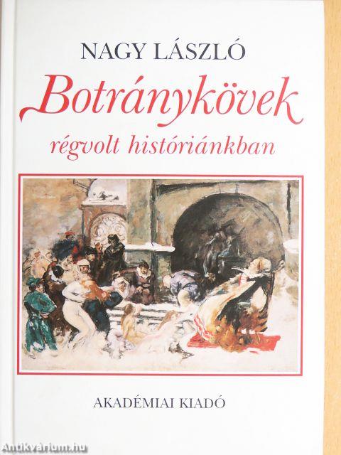 Botránykövek régvolt históriánkban