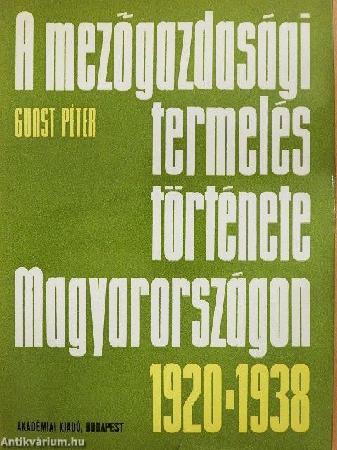 A mezőgazdasági termelés története Magyarországon (1920-1938)