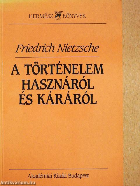 A történelem hasznáról és káráról