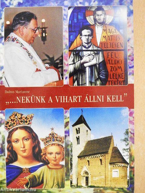 "...Nekünk a vihart állni kell"